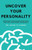 Uncover Your Personality