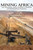 Mining Africa : Law, Environment, Society and Politics in Historical and Multidisciplinary Perspectives