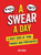 A Swear a Day : A Daily Dose of Rude and Ridiculous Words