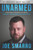 Unarmed : De-Escalation Techniques to Cultivate Courage, Compassion, and Connection