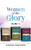 Women of the Glory (Vol 1-3) : Prophetess Anna, Mary of Bethany, and Mary Magdalene