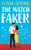 The Match Faker : A Fake-dating, Enemies-to-lovers Romantic Comedy