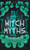 Witch Myths : Hags, Crones, and Enchantresses in Mythology