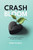Crash Bloom : A Creative Guide for Growing Through Your Breakup Crash Bloom : A Creative Guide for Growing Through Your Breakup