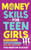 Money Skills for Teen Girls : Budgeting, Investing, Money Management, and More | Essential Personal Finance Strategies for Smart Teenage Girls - Learn, Apply, and Succeed