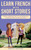 Learn French With Short Stories - Parallel French & English Vocabulary for Beginners. From Heartache to Academics : Clara's Resilient Journey in France