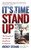 It's Time to Stand Up : The Pursuit of Truth and Excellence in America