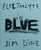 Jim Dine: Electrolyte In Blue