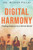Digital Harmony : Finding Balance in a Wired World