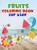 Fruits Coloring Book For Kids: Fruit Coloring Book Made With Professional Graphics For Girls, Boys And Beginners Of All Ages