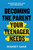 Becoming the Parent Your Teenager Needs : Inspirations for Daily Encouragement