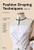 Fashion Draping Techniques Vol.1: A Step-By-Step Basic Course. Dresses, Collars, Drapes, Knots, Basic And Raglan Sleeves