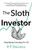 The Sloth Investor : Simplifying Investing for All