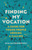 Finding My Vocation : A Guide for Young People Seeking a Calling