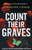 Count Their Graves : A Completely Gripping and Unputdownable Crime Thriller