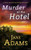 Murder at the Hotel : A Gripping Cozy Crime Mystery Full of Twists