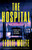 The Hospital : A Completely Unputdownable Psychological Thriller with a Breathtaking Twist