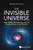 The Invisible Universe: Dark Matter, Dark Energy, and the Origin and End of the Universe