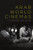 Arab World Cinemas : A Reader and Guide