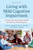 Living with Mild Cognitive Impairment : A Guide to Maximizing Brain Health and Reducing the Risk of Dementia