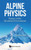 Alpine Physics : Science in the Mountain Environment