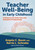 Teacher Well-Being in Early Childhood : A Resource for Early Care and Education Professionals