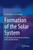 Formation of the Solar System: A New Theory of the Creation and Decay of the Celestial Bodies