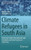 Climate Refugees in South Asia : Protection Under International Legal Standards and State Practices in South Asia