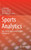 Sports Analytics : Data-Driven Sports and Decision Intelligence