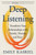 Deep Listening: Transform Your Relationships with Family, Friends, and Foes