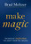 Make Magic: The Book of Inspiration You Didn't Know You Needed