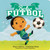 Bebe Fútbol (Soccer Baby Spanish Edition)