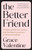 The Better Friend: 12 Truths to Shift from Shallow and One-Sided Connections to Vibrant Friendships