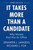 It Takes More Than a Candidate - (Hardback or Cased Book)