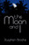 The Moon And I