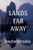 Lands Far Away