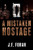 A Mistaken Hostage