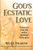 God'S Ecstatic Love