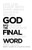 God Has The Final Word