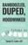 Bamboozled, Duped, and Hoodwinked: Keys to Escaping the Tricks, Deceptions, and Half-Truths of the Medical Industry - (Paperback or Softback)