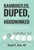 Bamboozled, Duped, and Hoodwinked: Keys to Escaping the Tricks, Deceptions, and Half-Truths of the Medical Industry - (Hardback or Cased Book)