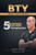 BTY Better Than Yesterday: 5 Steps to Greatness - (Paperback or Softback)