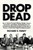 Drop Dead: How a Coterie of Corrupt Politicians, Bankers, Lawyers, Spinmeisters, and Mobsters Bankrupted New York, Got Bailed Out, Blamed the Presiden