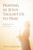 Praying as Jesus Taught Us to Pray: Reflecting on the Lord's Prayer