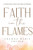 Faith in the Flames: Transforming Trauma Into Hope and Healing: Transforming Trauma into Hope and Healing: Transforming Trauma into Hope