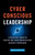Cyber-Conscious Leadership: A Practical Guide to Protecting Your Organization Against Cybercrime