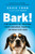 Bark!: The Science of Helping Your Anxious, Fearful, or Reactive Dog