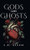Gods and Ghosts - (Hardback or Cased Book)