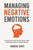 Managing Negative Emotions: Stop Anger, Stress, Anxiety and Other Intrusive Feelings From Controlling Your Life and Achieve Inner Peace