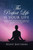 THE PERFECT LIFE Is Your Life: How we create, in the moment, thought by thought, the conditions and events that manifest in our lives - (Paperback or Softback)